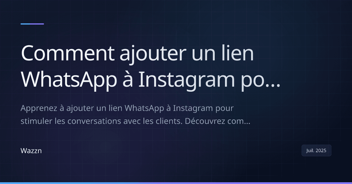 Comment ajouter un lien WhatsApp à Instagram pour stimuler les conversations