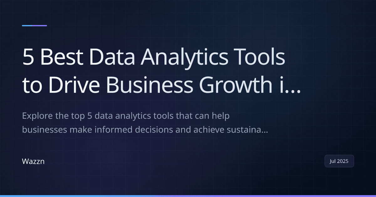 5 Best Data Analytics Tools to Drive Business Growth in 2025