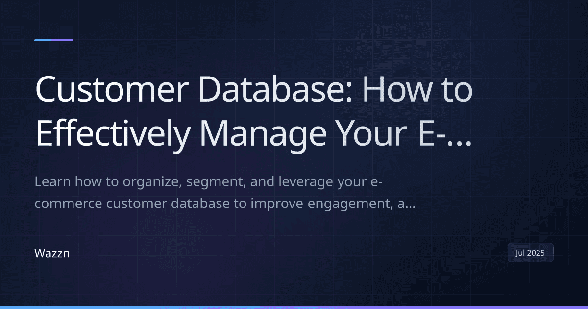 Customer Database: How to Effectively Manage Your E-commerce Contacts