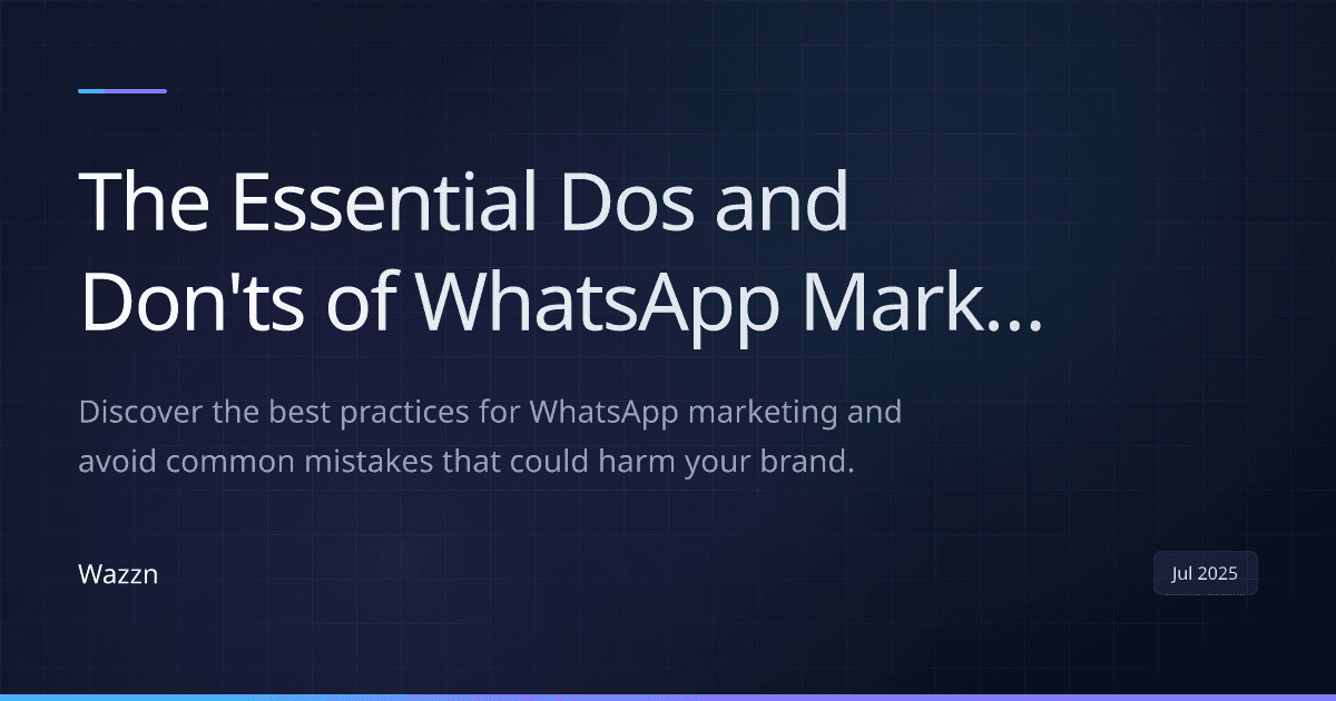 The Essential Dos and Don'ts of WhatsApp Marketing for Business Growth