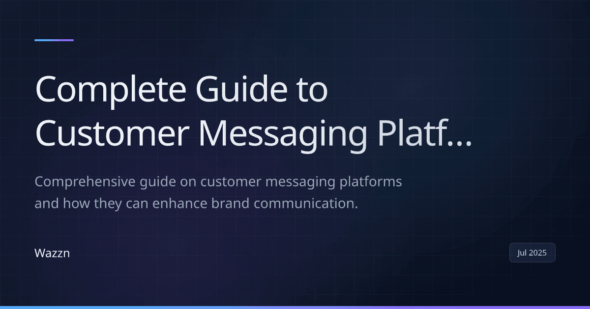Complete Guide to Customer Messaging Platforms with Wazzn