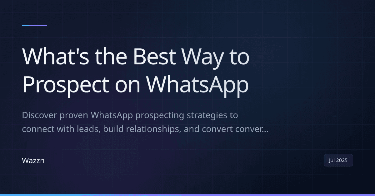 What's the Best Way to Prospect on WhatsApp