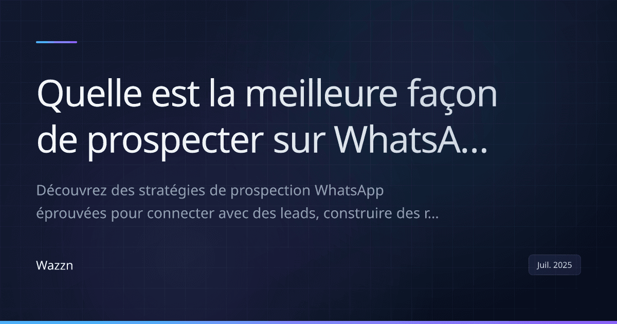 Quelle est la meilleure façon de prospecter sur WhatsApp ?