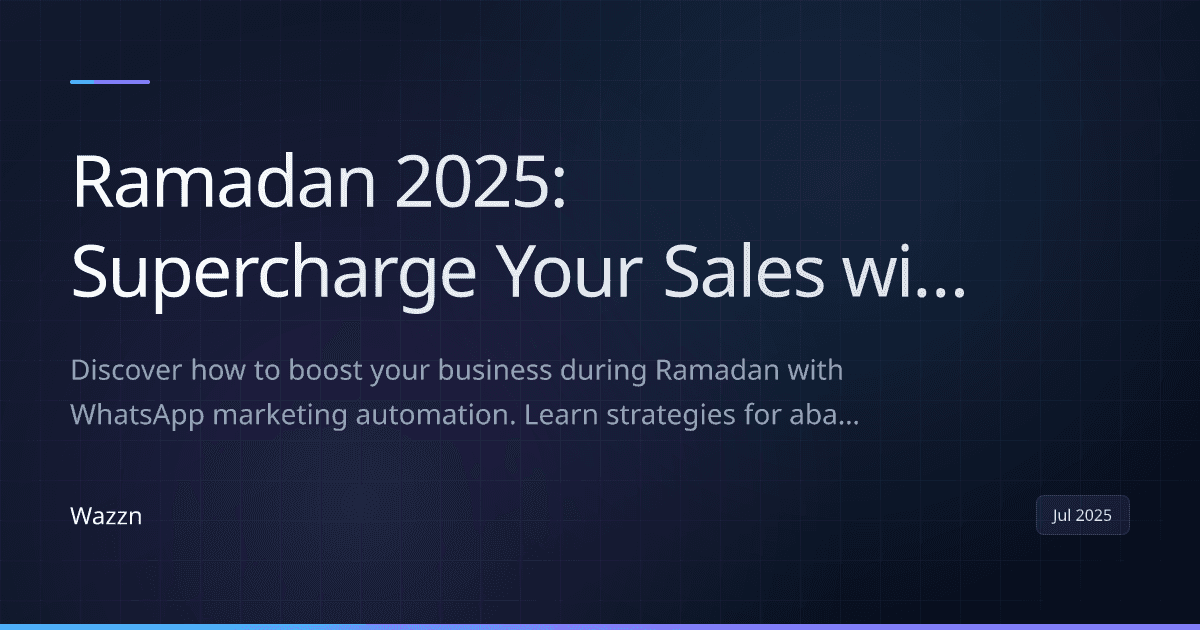 Ramadan 2025: Supercharge Your Sales with WhatsApp Marketing & Wazzn
