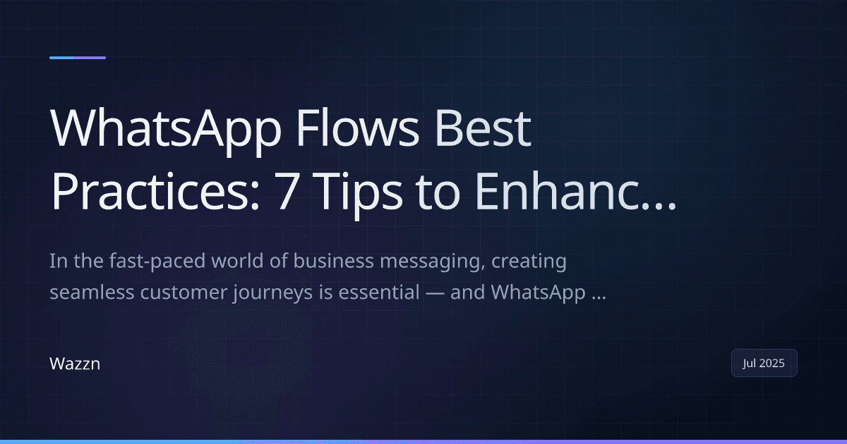 WhatsApp Flows Best Practices: 7 Tips to Enhance User Experience